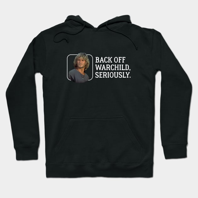 Back off Warchild, seriously. Hoodie by BodinStreet